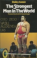 The Strongest Man in the World: Vasili Alexeyev B0006DWMPC Book Cover