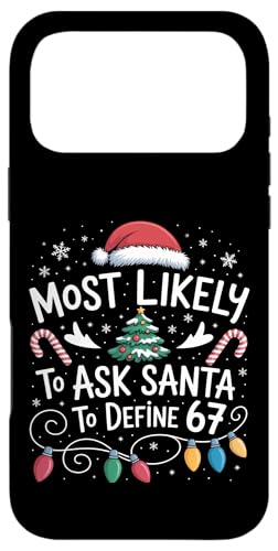67 Meme Most Likely to Ask Santa to Define 67 Family Xmas �X�}�z�P�[�X iPhone 17 Pro Max �p