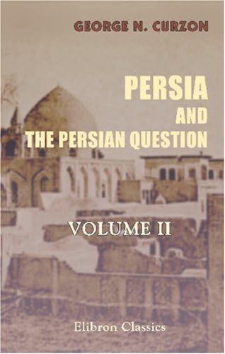 Persia and the Persian Question: Volume 2