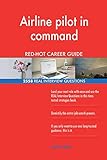 Airline pilot in command RED-HOT Career Guide; 2558 REAL Interview Questions