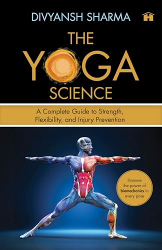 Image of The Yoga Science: A Complete Guide to Strength, Flexibility, and Injury Prevention