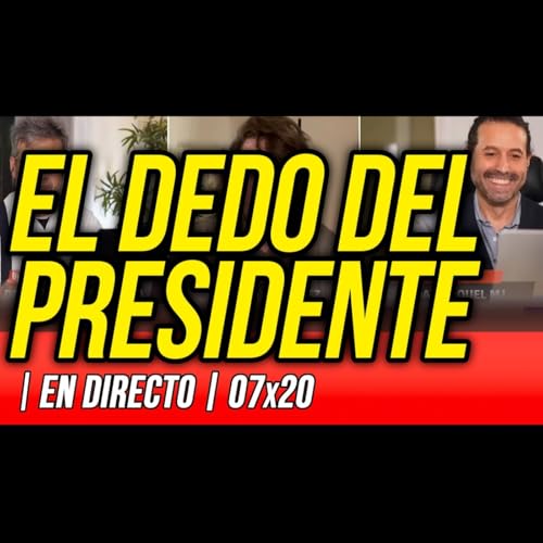 La Reuni&oacute;n Secreta 07x20 - ⛔️ &iexcl;EL DEDO DEL PRESIDENTE! ...SE&Ntilde;ALA QUE ALGO QUEDA