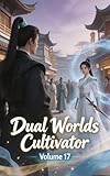 Dual Worlds Cultivator, Volume 17