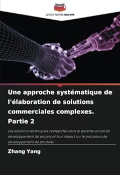 Une approche systématique de l'élaboration de solutions commerciales complexes. Partie 2
