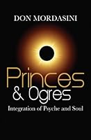 Princes and Ogres: Integration of Psyche and Soul 1589828259 Book Cover