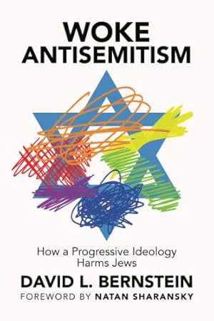 Woke Antisemitism: How a Progressive Ideology Harms Jews