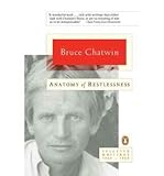 By Chatwin, Bruce ( Author ) [ Anatomy of Restlessness: Selected Writings 1969-1989 By Aug-1997 Paperback - Bruce Chatwin