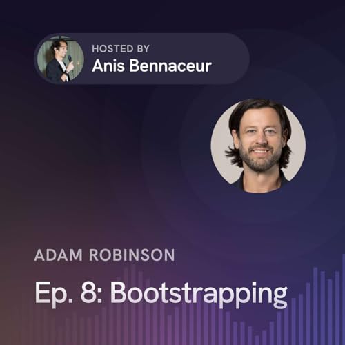 Ep. 8: Bootstrapping with Adam Robinson