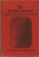 The fertile crescent;: Travels in the footsteps of ancient science B0006C4BSY Book Cover