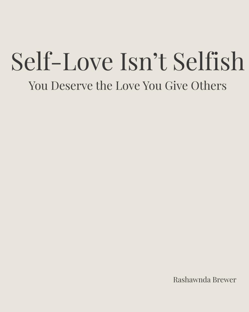 Self-Love Isn’t Selfish: You Deserve the Love You Give Other