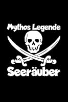 Mythos Legende Seer�uber: A5 (Handtaschenformat) Liniertes Notizbuch oder Pirat Journal - Tagebuch Geschenkidee oder Witziges Weihnachtsgeschenk als Notizbuch f�r M�nner und Frauen 1699958505 Book Cover