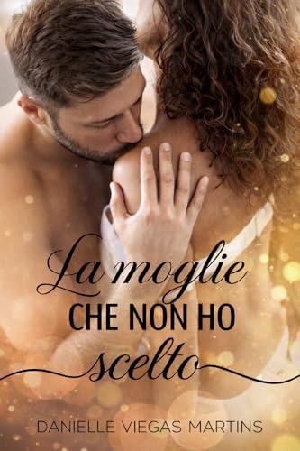  LA MOGLIE CHE NON HO SCELTO
