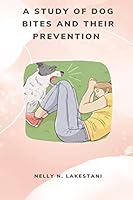 A Study of Dog Bites and their Prevention 2548806030 Book Cover