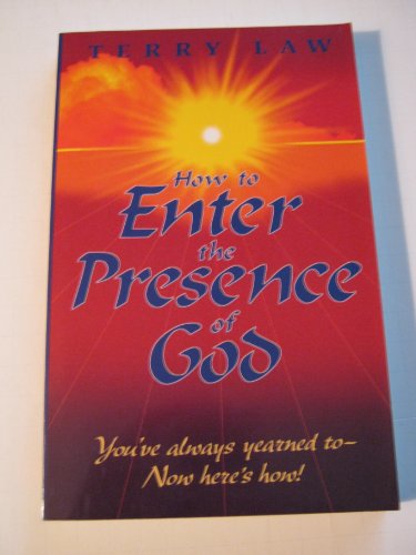 How to Enter the Presence of God: You'Ve Always Yearned