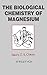 Produktbild The Biological Chemistry of Magnesium