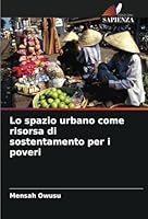 Lo spazio urbano come risorsa di sostentamento per i poveri (Italian Edition) 6208708974 Book Cover