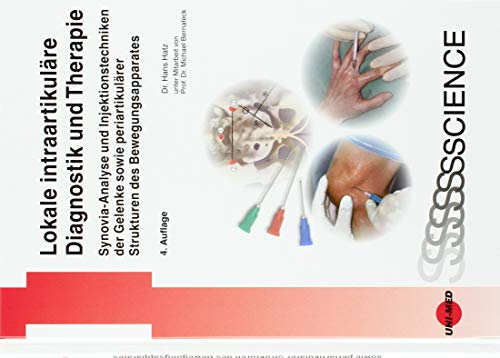 Lokale intraartikuläre Diagnostik und Therapie - Synovia-Analyse und Injektionstechniken der Gelenke (UNI-MED Science)