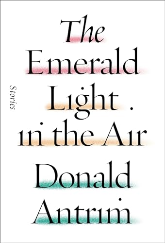 The Emerald Light in the Air: Stories