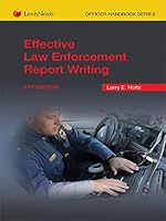 Effective Law Enforcement Report Writing, 6th Edition 1522105999 Book Cover