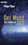 Der Mond 2023 – Das Jahrbuch: Leben im Einklang mit der Natur - Helga Föger 