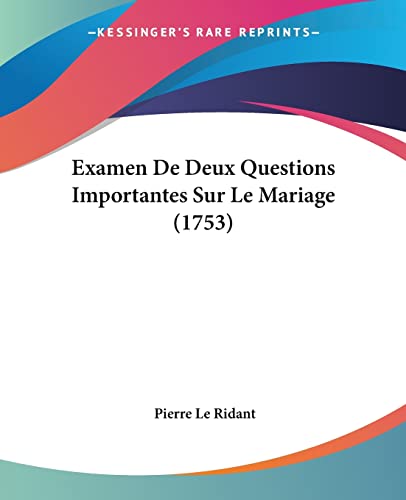 Examen De Deux Questions Importantes Sur Le Mariage (1753) (French Edition)