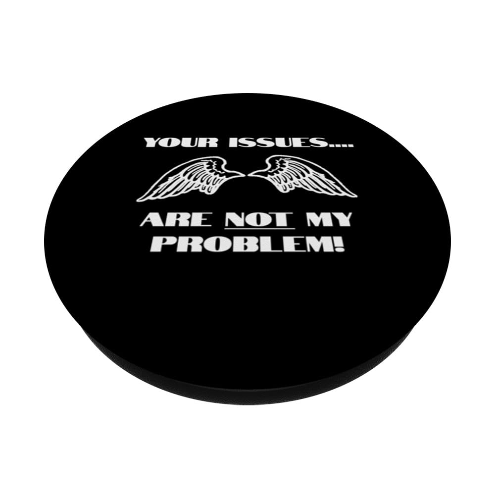 Your Issues Are NOT My Problem Freedom Expression Saying Fun PopSockets Swappable PopGrip, Black - Image 2