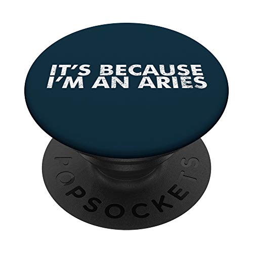 Because I'm An Aries Horoscope Zodiac Sign Funny Astrology PopSockets PopGrip: Impugnatura per Telefoni Cellulari e Tablet Intercambiabile