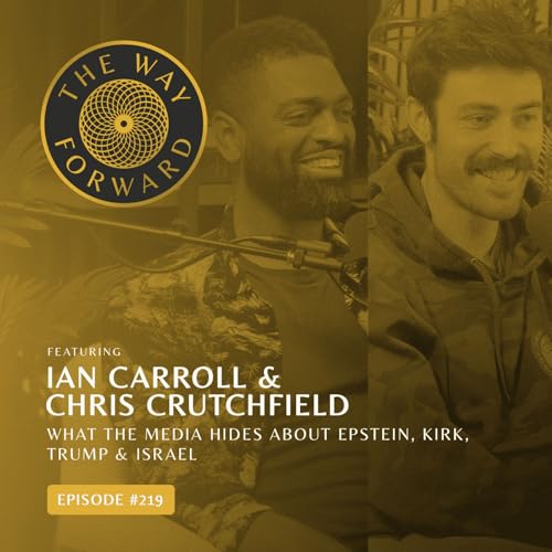 Ep 219: What The Media Hides About Epstein, Kirk, Trump & Israel with Ian Carroll & Chris Crutchfield
