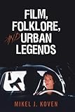 Film, Folklore and Urban Legends by Mikel J. Koven (2007-10-25)