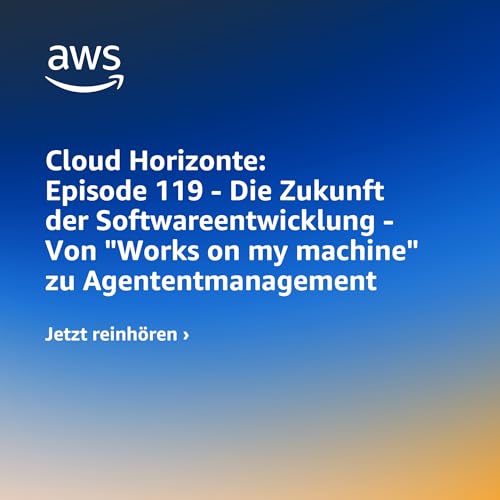 119 - Die Zukunft der Softwareentwicklung - Von "Works on my machine" zu Agententmanagement