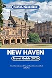 NEW HAVEN TRAVEL GUIDE 2026: A Local-Style Exploration of Yale, Art, Pizza Culture, Coastal Trails & Day Trips.