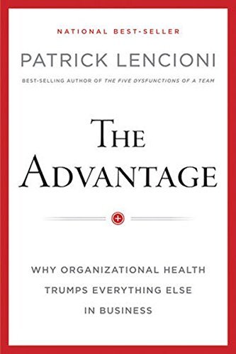 [By Patrick M. Lencioni] The Advantage: Why Organizational Health Trumps Everything Else In Business (Hardcover)ã€2017ã€‘by Patrick M. Lencioni (Author) (Hardcover)