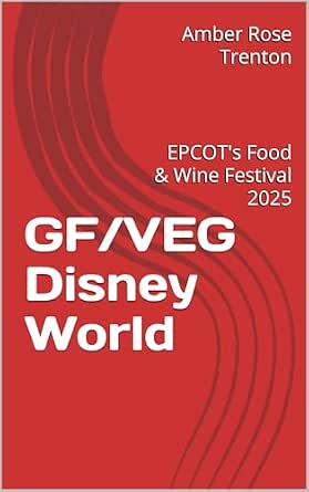 GF/Veg Disney World: EPCOT's Food & Wine Festival 2025 (Gluten-Free Vegetarian/Vegan Guide)