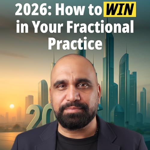 #EP03 How to WIN in Your Fractional Practice in 2026 | Jag Jassel