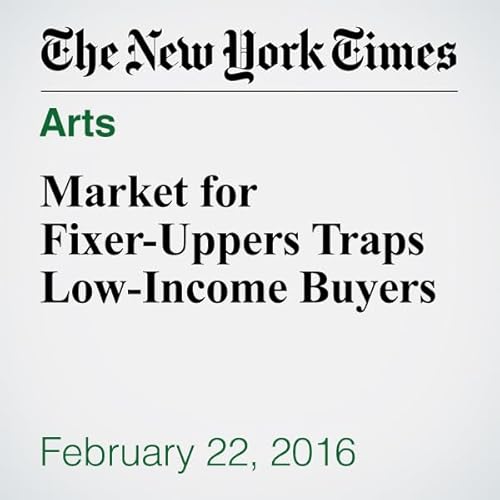 Market for Fixer-Uppers Traps Low-Income Buyers cover art