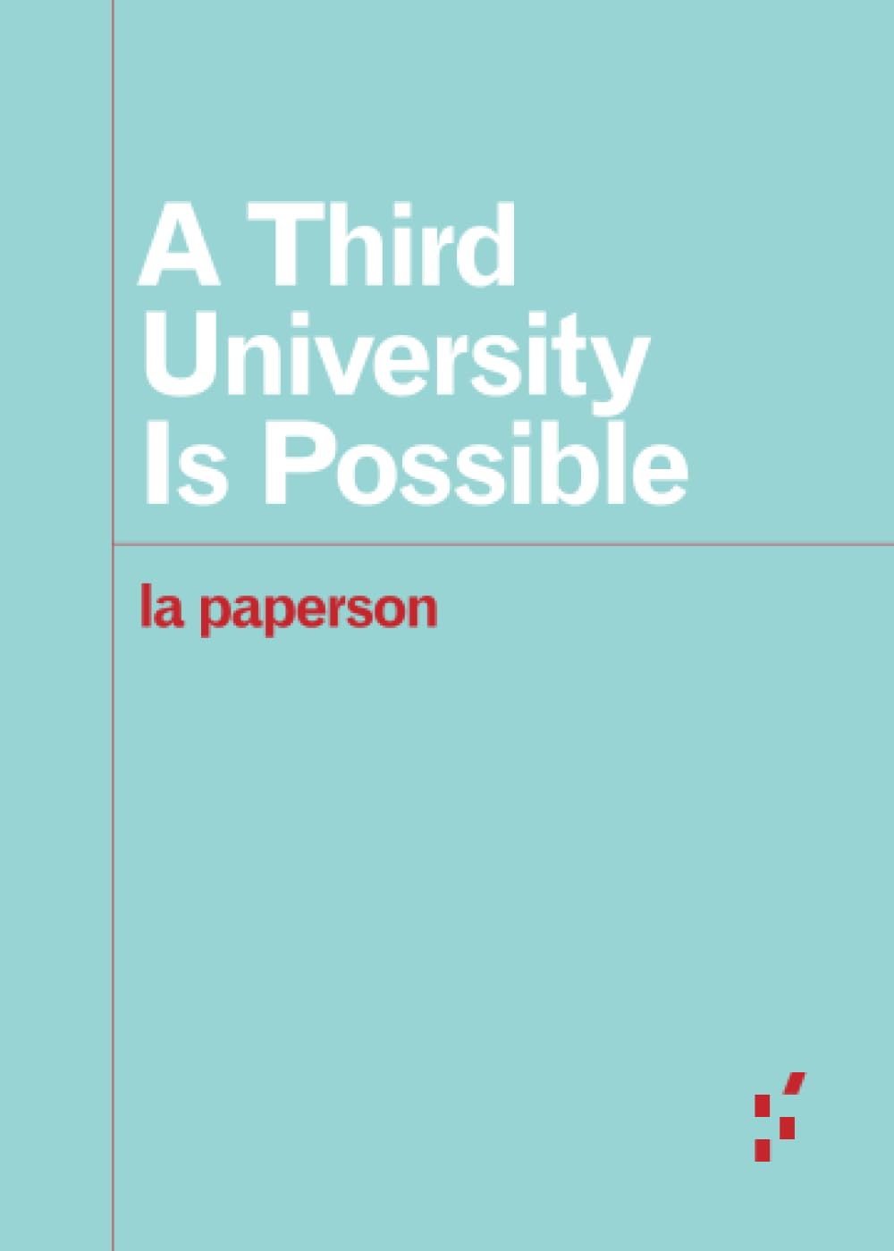 A Third University Is Possible (Forerunners: Ideas First)