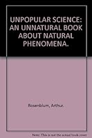 Unpopular Science: An Unnatural Book about Natural Phenomena 0914294199 Book Cover