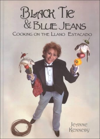 Black Tie & Blue Jeans: Cooking on the Llano Estacado