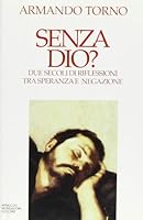 Senza Dio?: Due Secoli Di Riflessioni Tra Speranza E Negazione 8804378794 Book Cover