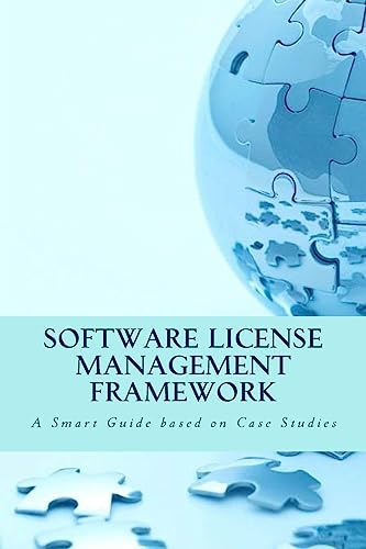 Software License Management Framework: A Smart Guide based on Case Studies