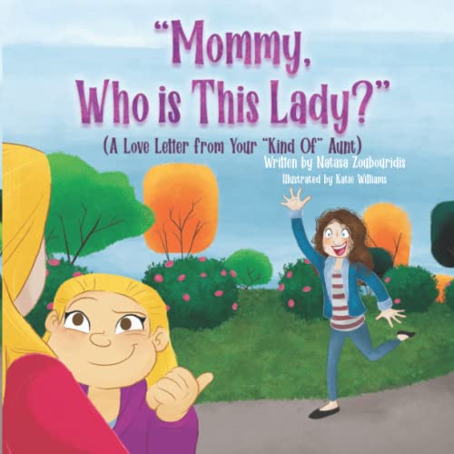 Image of Mommy, Who Is This Lady?: A Love Letter From Your "Kind Of" Aunt