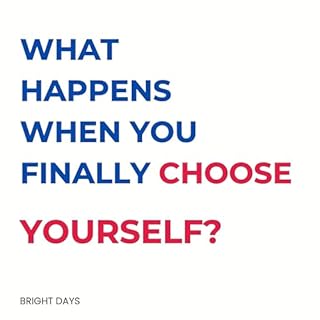 What Happens When You Finally Choose Yourself? cover art