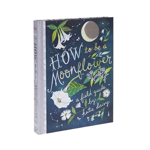 How to Be a Moonflower (Katie Daisy)