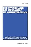  Die Entwicklung der Kausalität im Kulturvergleich: Untersuchung zur historischen Entwicklungslogik der Kognition