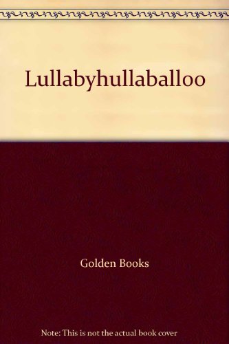 Lullabyhullaballoo 030717509X Book Cover