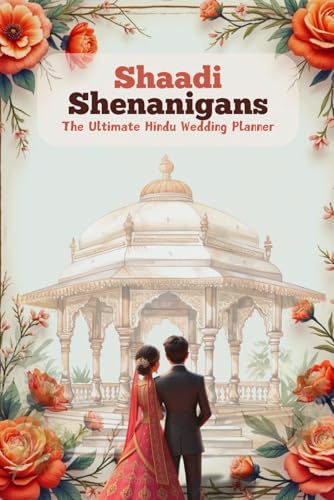Shaadi Shenanigans : The Ultimate Hindu Wedding Planner: 120 Page