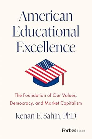 American Educational Excellence: The Foundation of Our Values, Democracy, and Market Capitalism