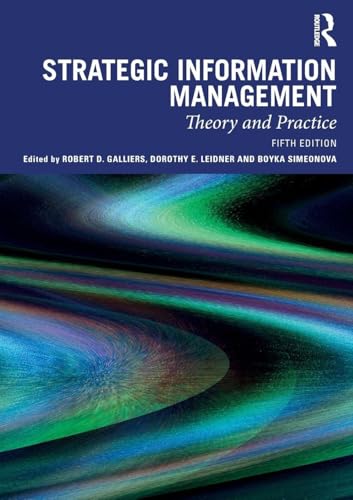Compare Textbook Prices for Strategic Information Management: Theory and Practice 5 Edition ISBN 9780367252519 by Galliers, Robert D.,Leidner, Dorothy E.,Simeonova, Boyka