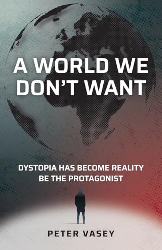 A World We Don't Want: Dystopia has become reality. Be the protagonist.