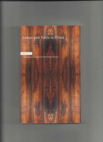 Camps and Trails in China: A Narrative of Exploration Adventure and Sport i